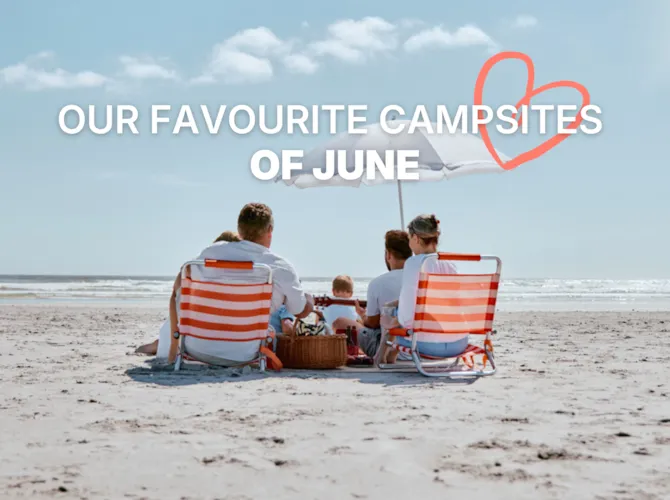 Our favourite campsites of June - CampingDirect