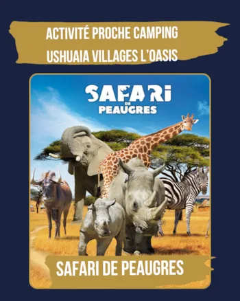 Location - Pack Hébergement + Safari Peaugres - Ushuaïa Villages - Camping l'Oasis *****