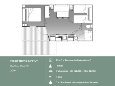 SIMPLY  Mobile Home : 2 bedrooms + Integrated terrace + TV (25m² / 2014) — 2